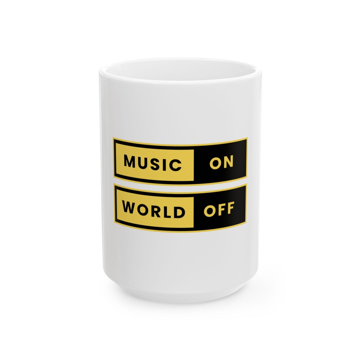 Music On/ World Off Ceramic Mug, (11oz, 15oz)