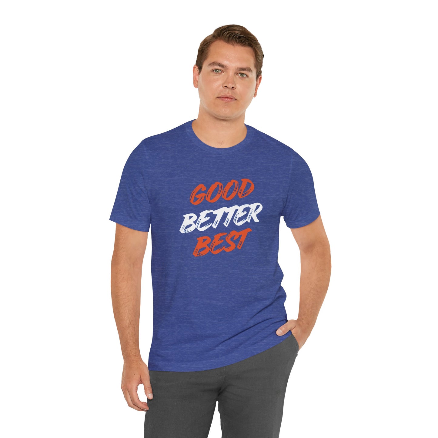 Good, Better, Best Unisex Jersey Short Sleeve Tee