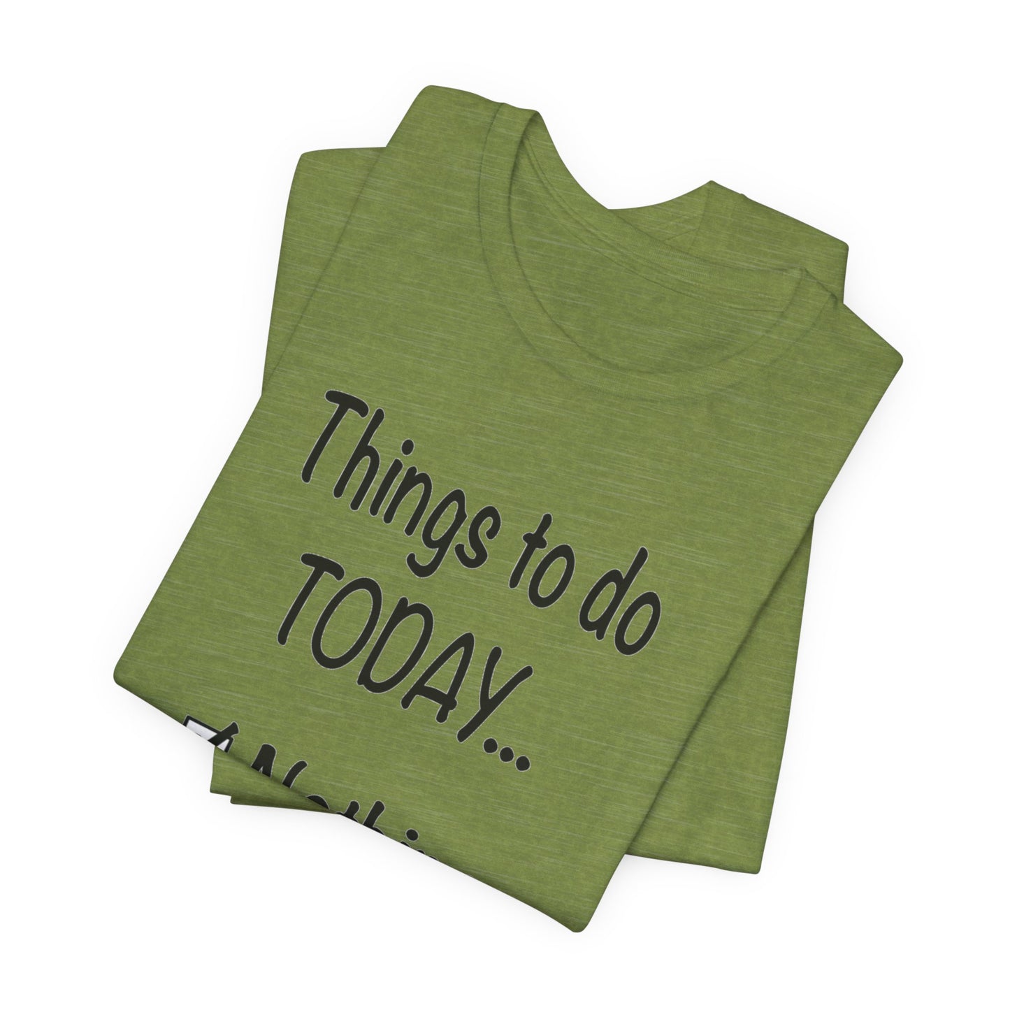 Things To Do Today Nothing Unisex Jersey Short Sleeve Tee