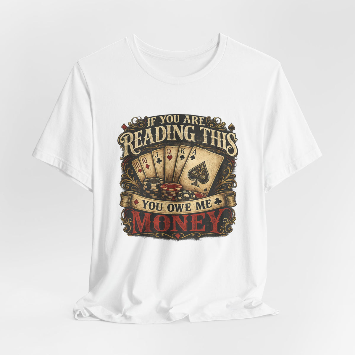 Poker/ If you Are Reading This You Owe Me Money Unisex Jersey Short Sleeve Tee