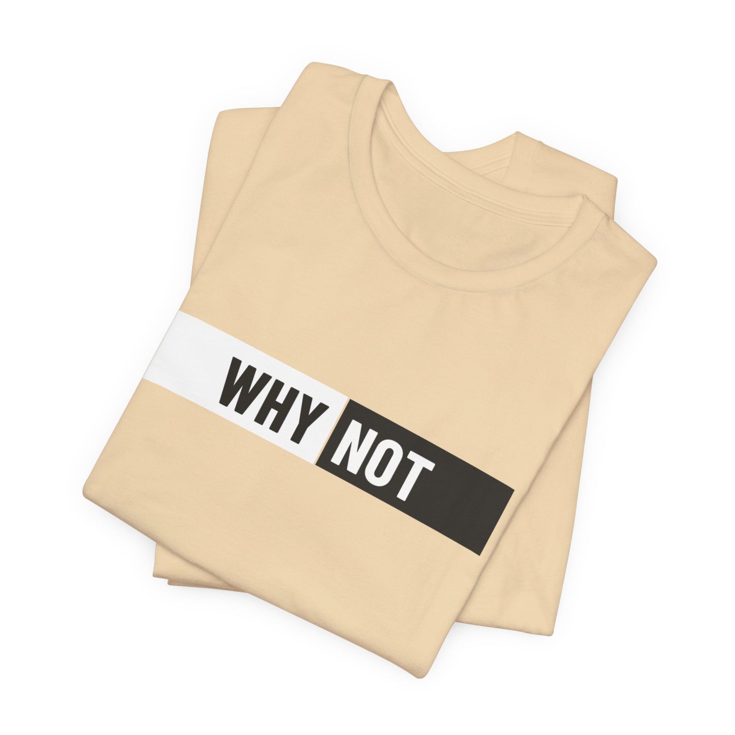 Why Not Unisex Jersey Short Sleeve Tee