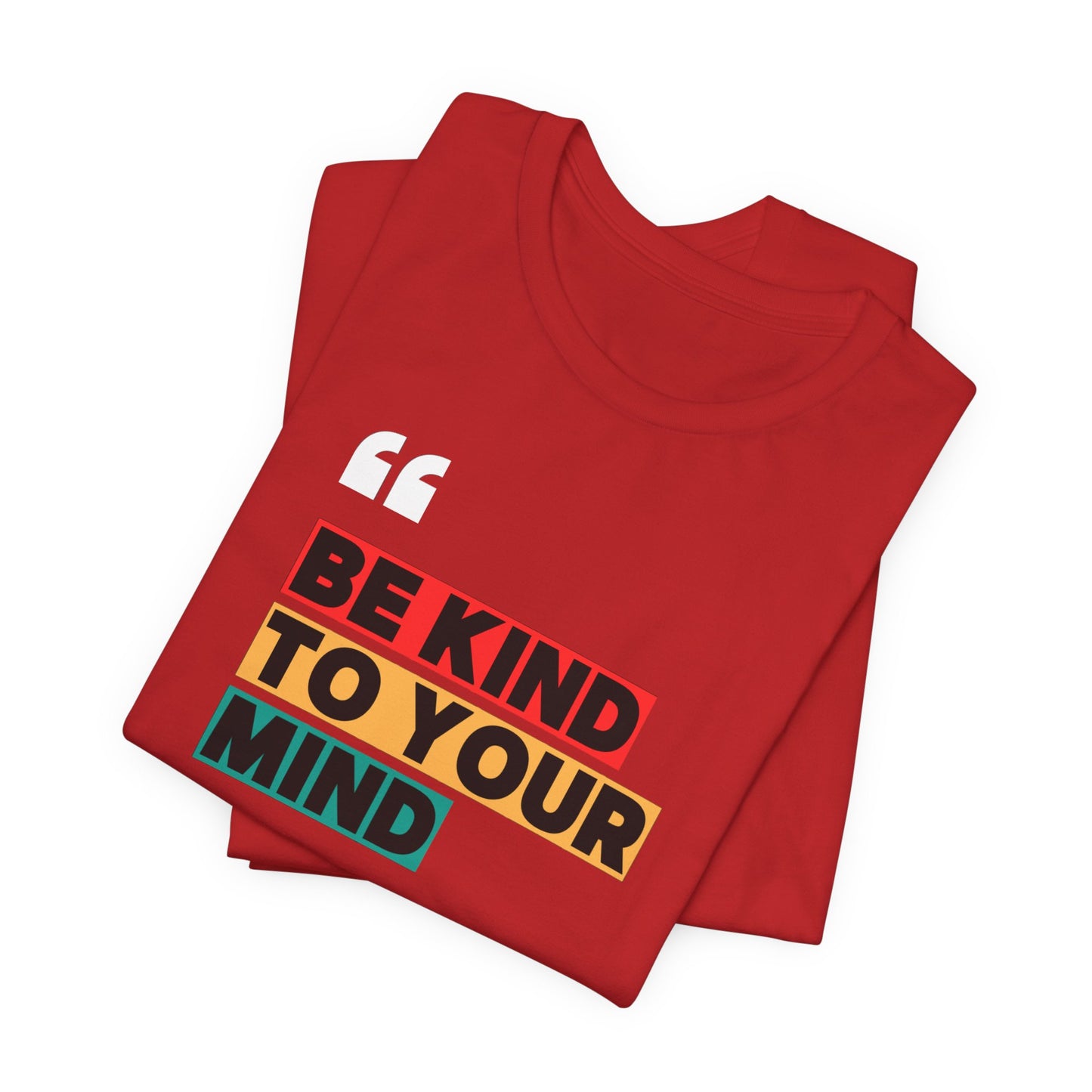 Be Kind To Your Mind Unisex Jersey Short Sleeve Tee