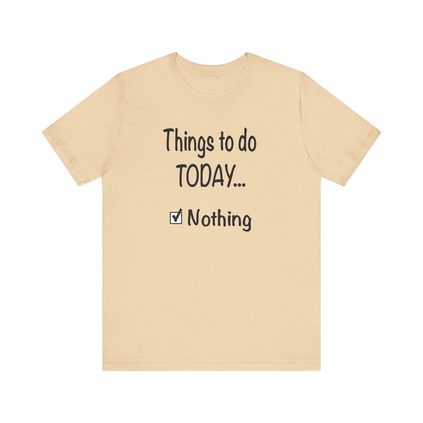 Things To Do Today Nothing Unisex Jersey Short Sleeve Tee