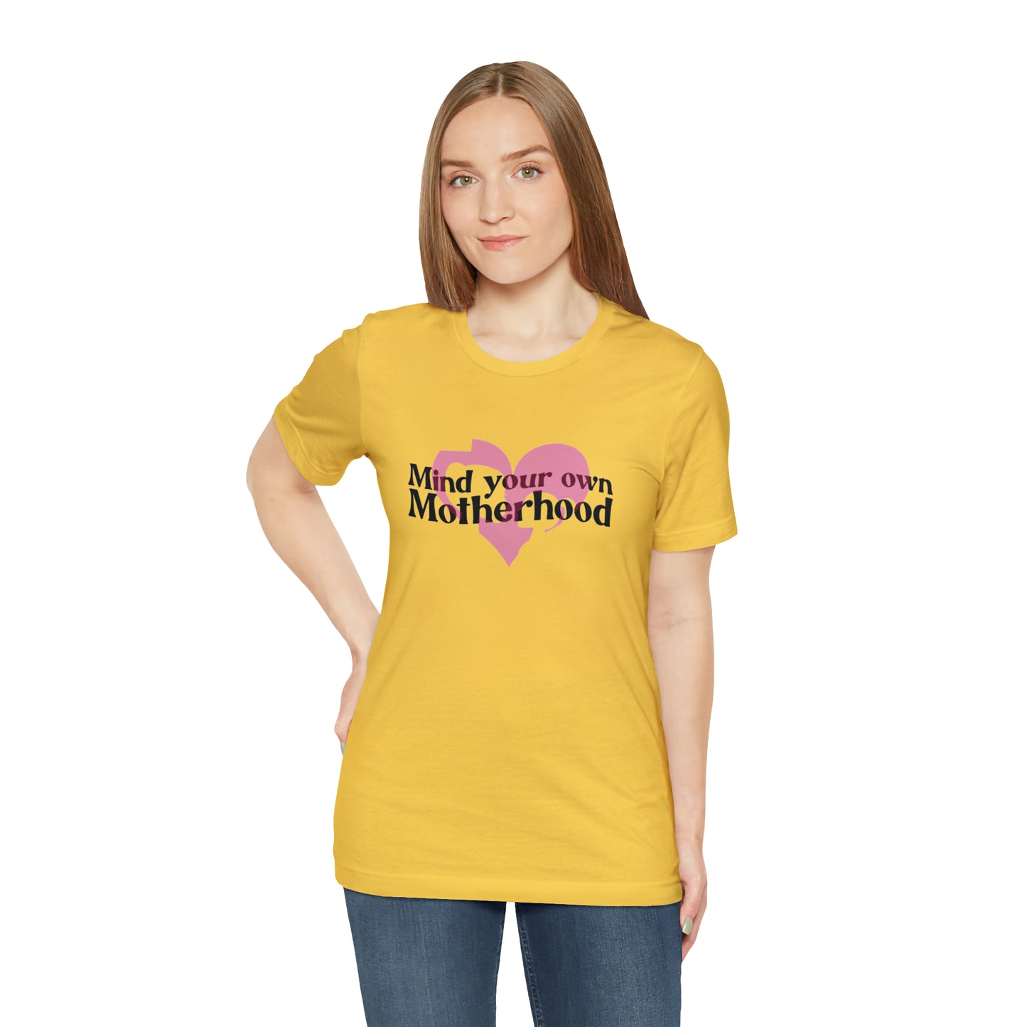 Mind Your Own Motherhood Unisex Jersey Short Sleeve Tee