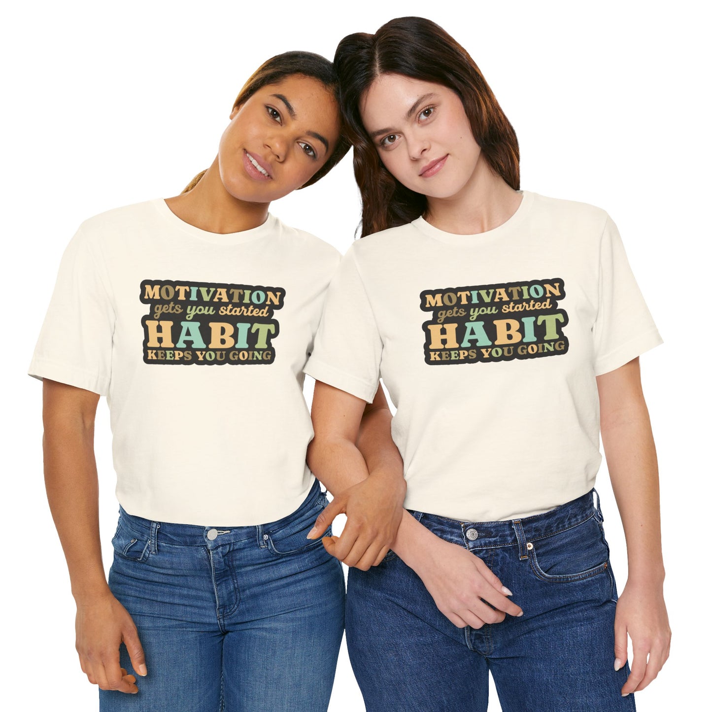 Motivation Gets You Started Habit Keeps You Going Unisex Jersey Short Sleeve Tee