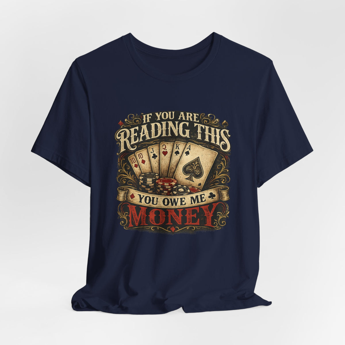 Poker/ If you Are Reading This You Owe Me Money Unisex Jersey Short Sleeve Tee