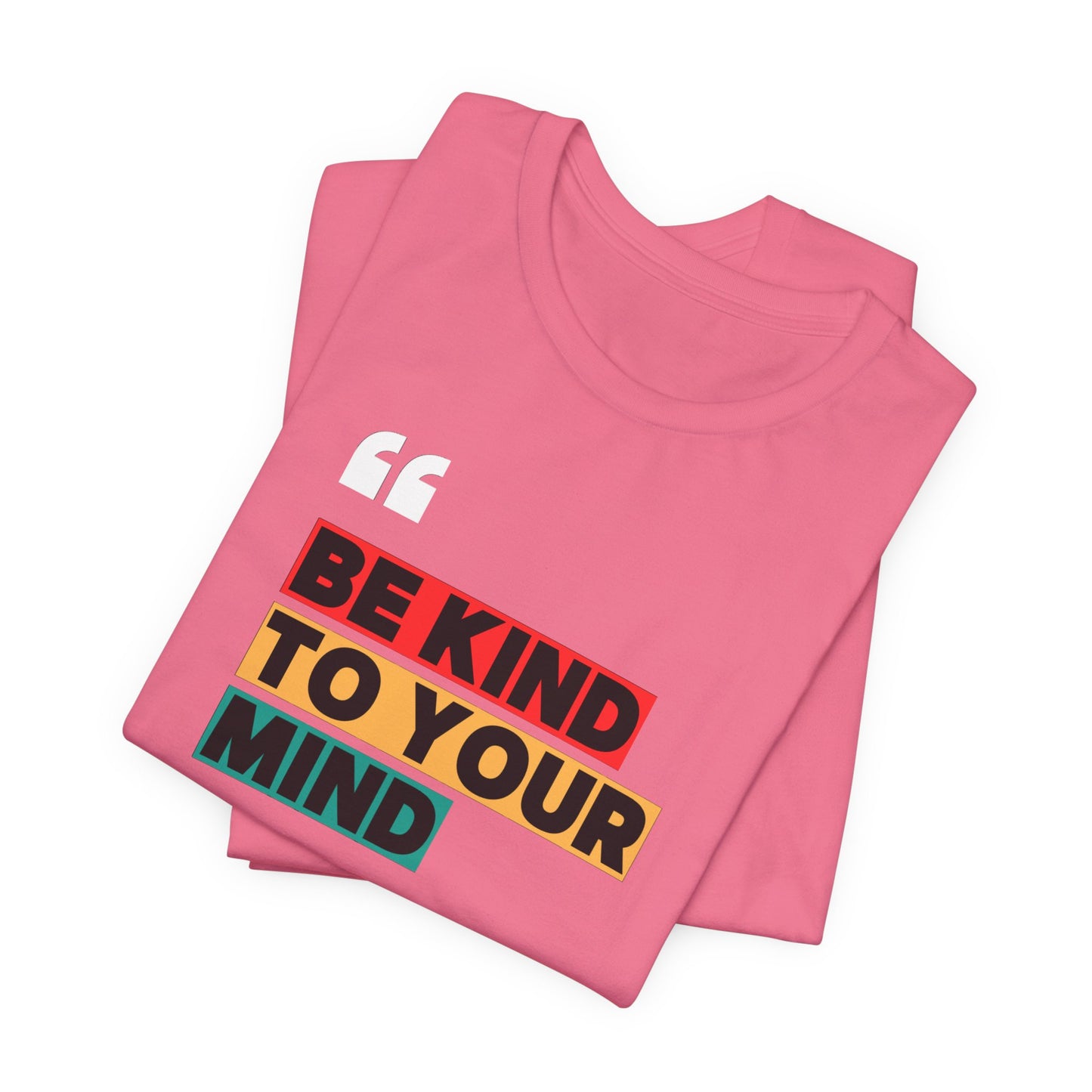 Be Kind To Your Mind Unisex Jersey Short Sleeve Tee