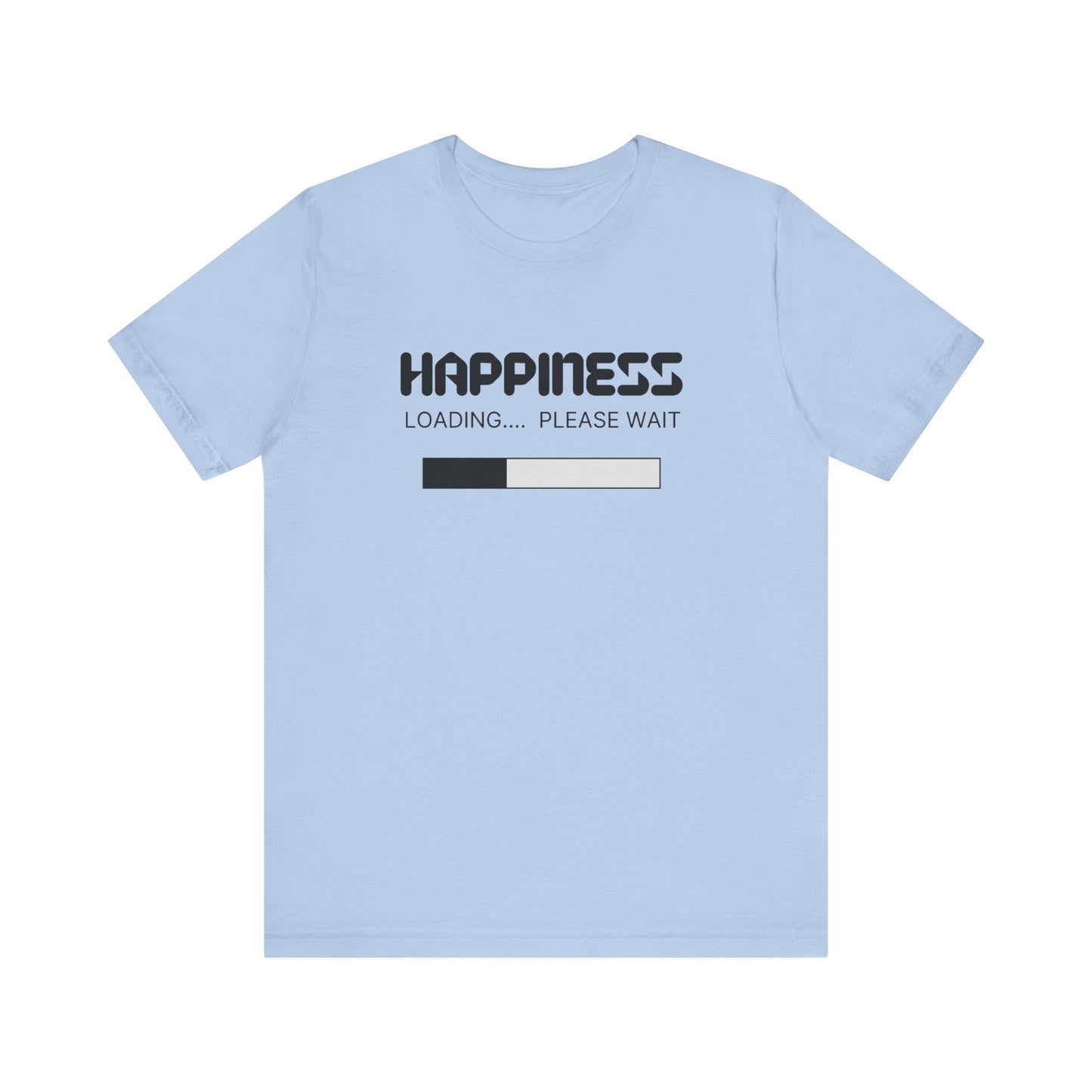 Happiness Loading Please Wait Unisex Jersey Short Sleeve Tee