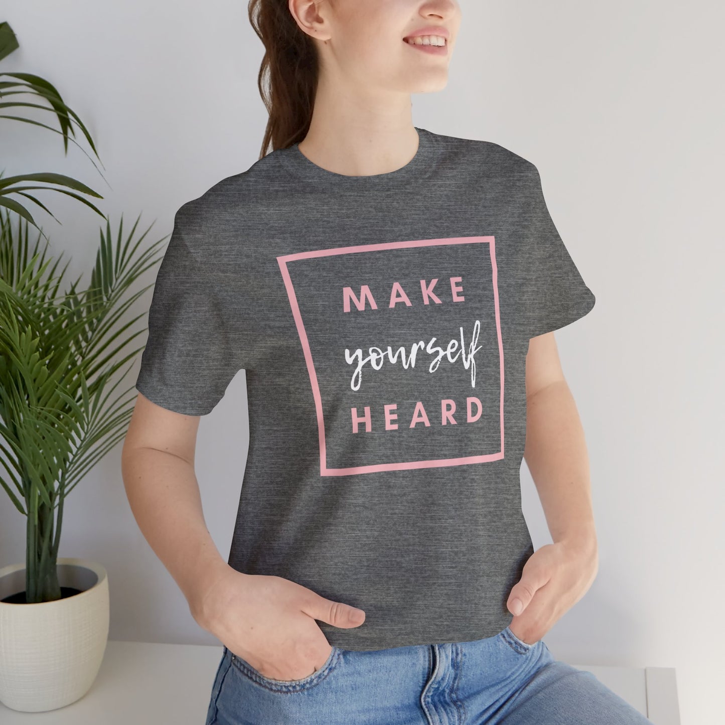 Make Yourself Heard Unisex Short Sleeve T-Shirt