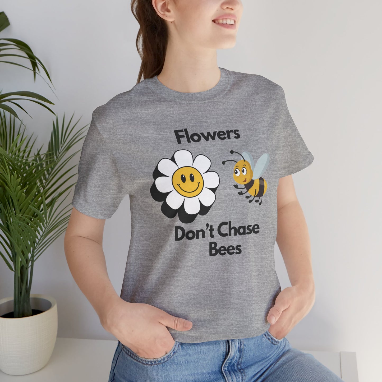 Flowers Don't Chase Bees Unisex Jersey Short Sleeve Tee