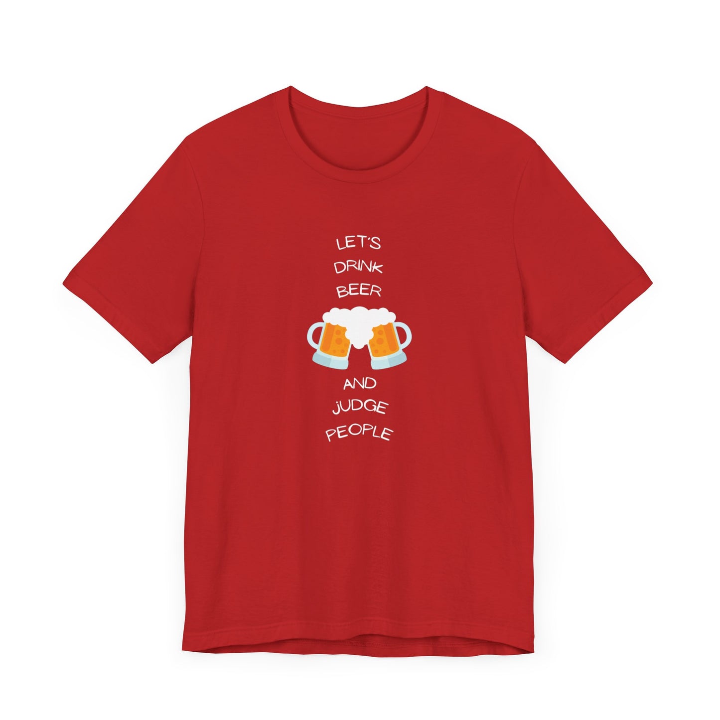 Let's Drink Beer and Judge People Unisex Jersey Short Sleeve Tee