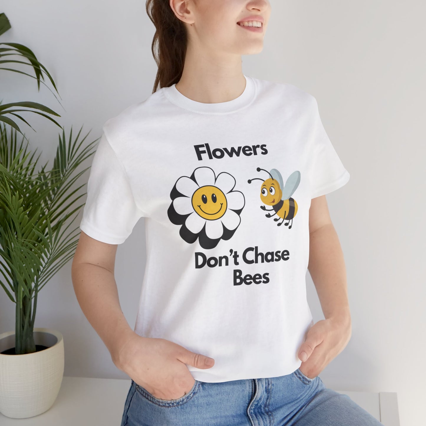 Flowers Don't Chase Bees Unisex Jersey Short Sleeve Tee