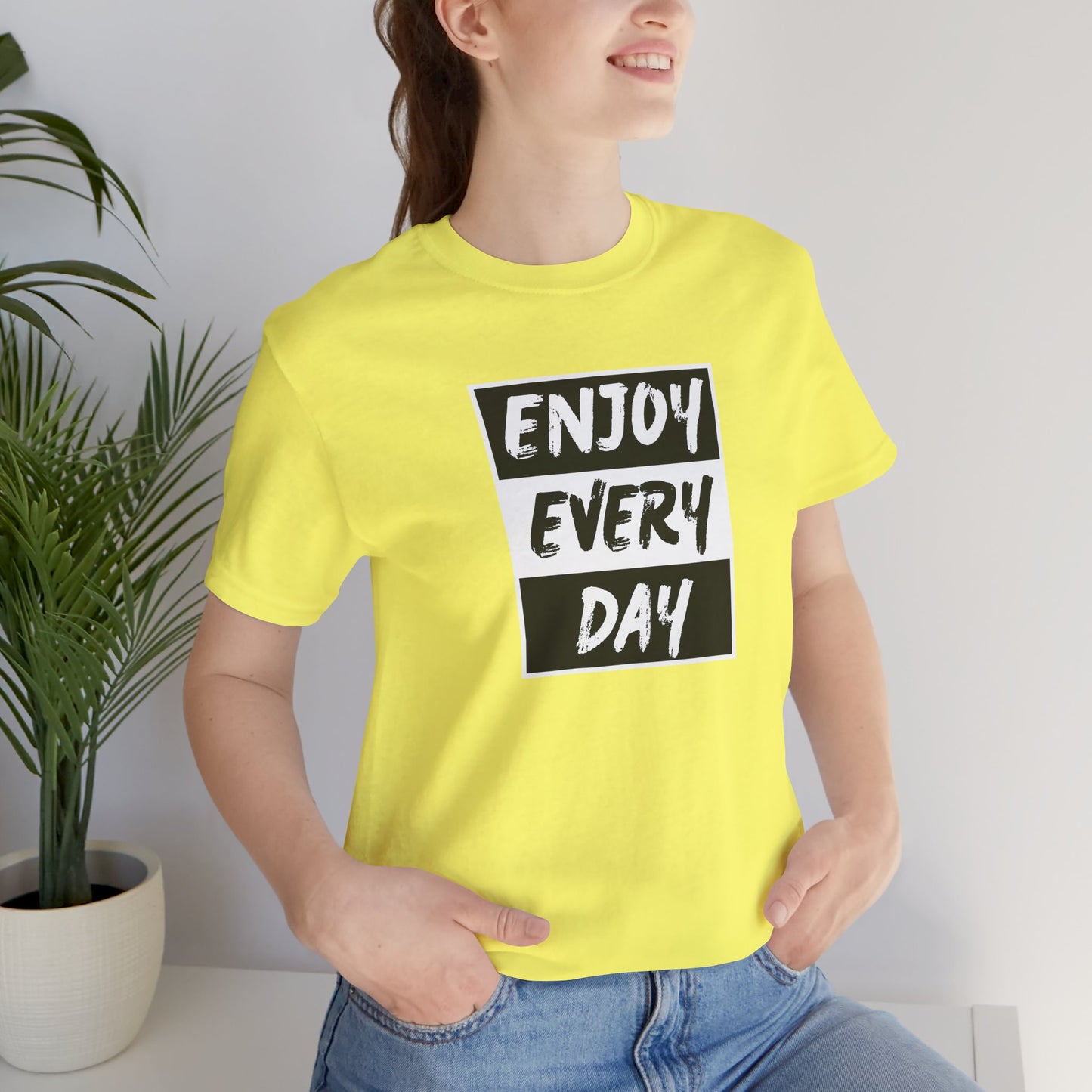 Enjoy Every Day Unisex Jersey Short Sleeve Tee