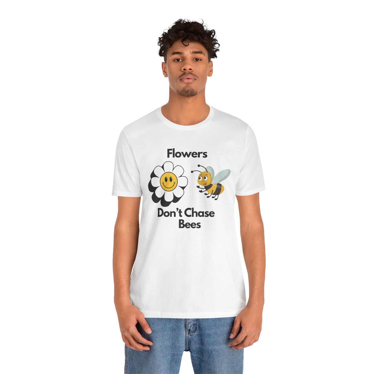 Flowers Don't Chase Bees Unisex Jersey Short Sleeve Tee