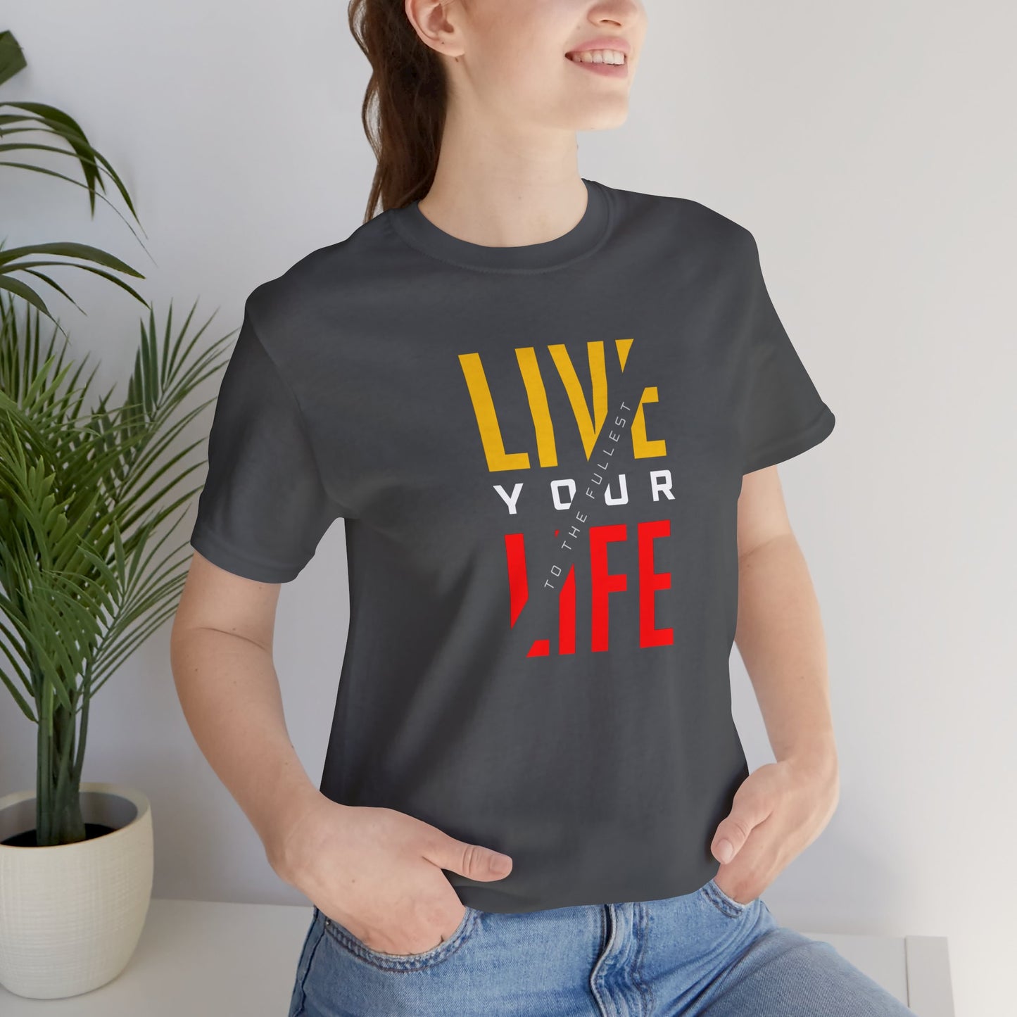 Live Your Life Unisex Jersey Short Sleeve Tee