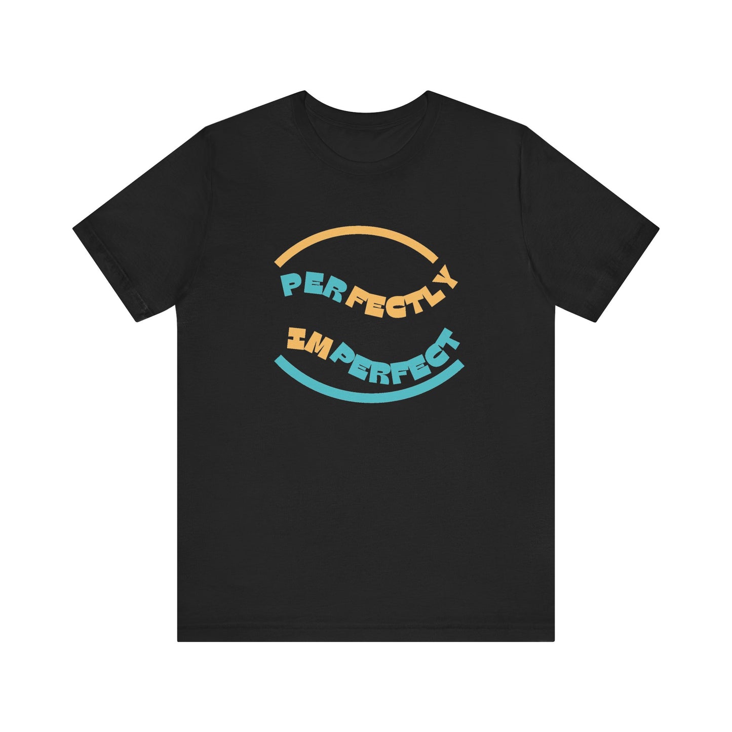 Perfectly Imperfect Unisex Jersey Short Sleeve Tee