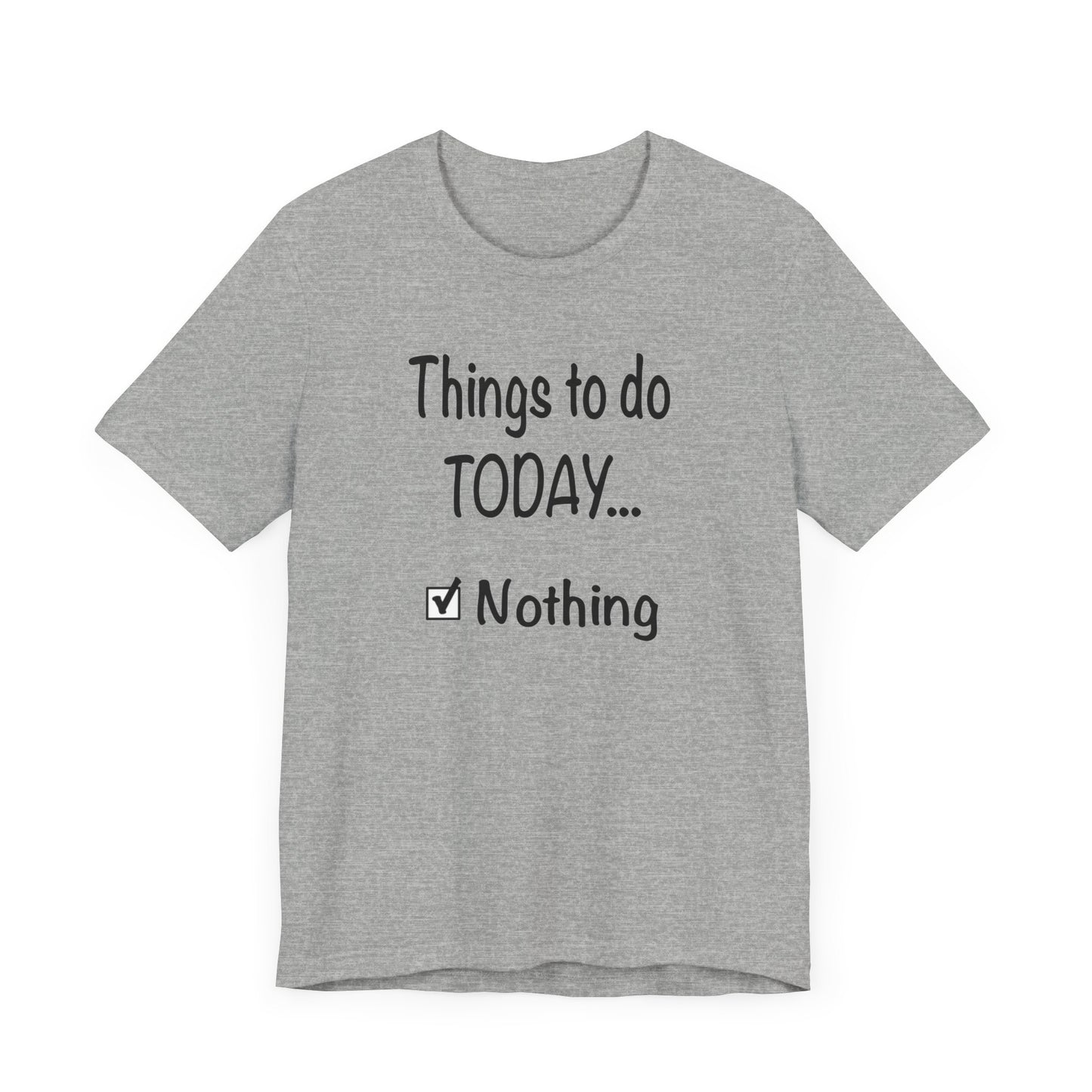 Things To Do Today Nothing Unisex Jersey Short Sleeve Tee