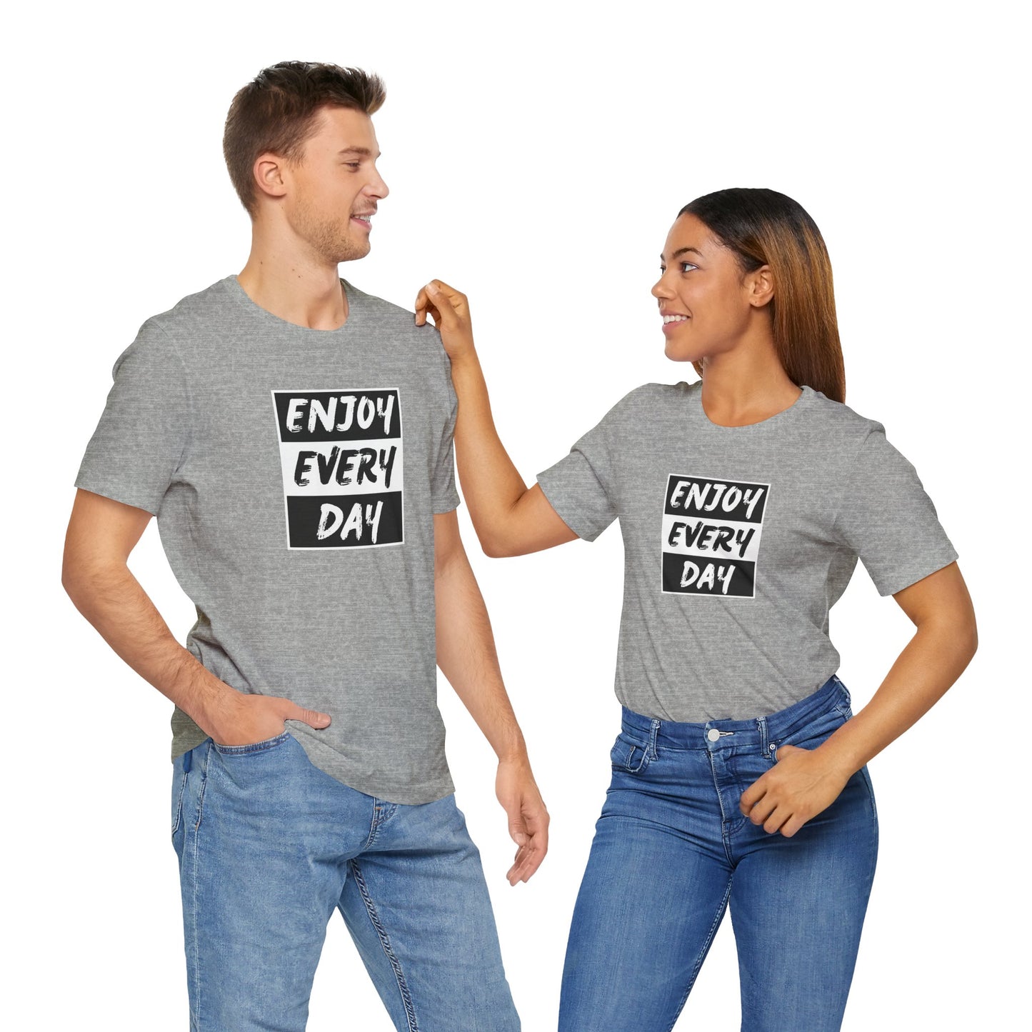 Enjoy Every Day Unisex Jersey Short Sleeve Tee