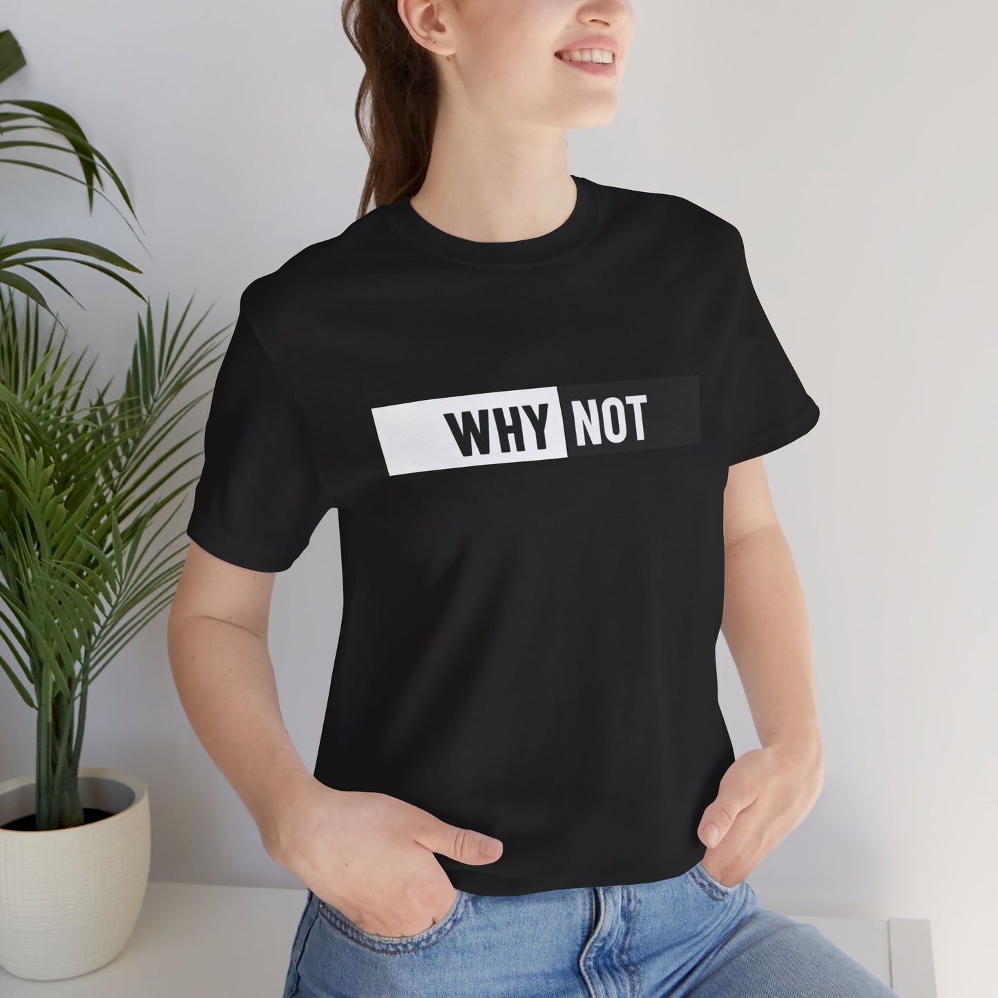 Why Not Unisex Jersey Short Sleeve Tee