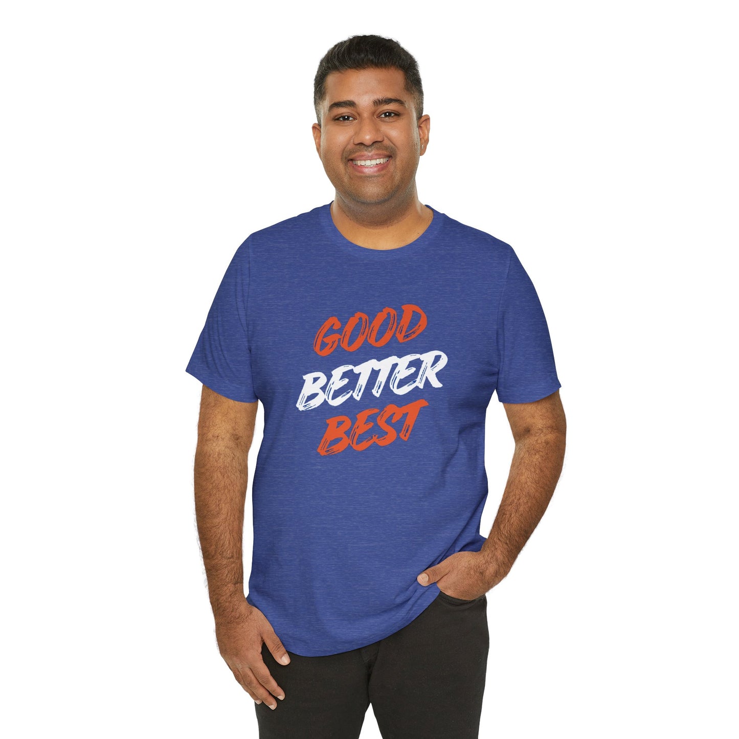 Good, Better, Best Unisex Jersey Short Sleeve Tee