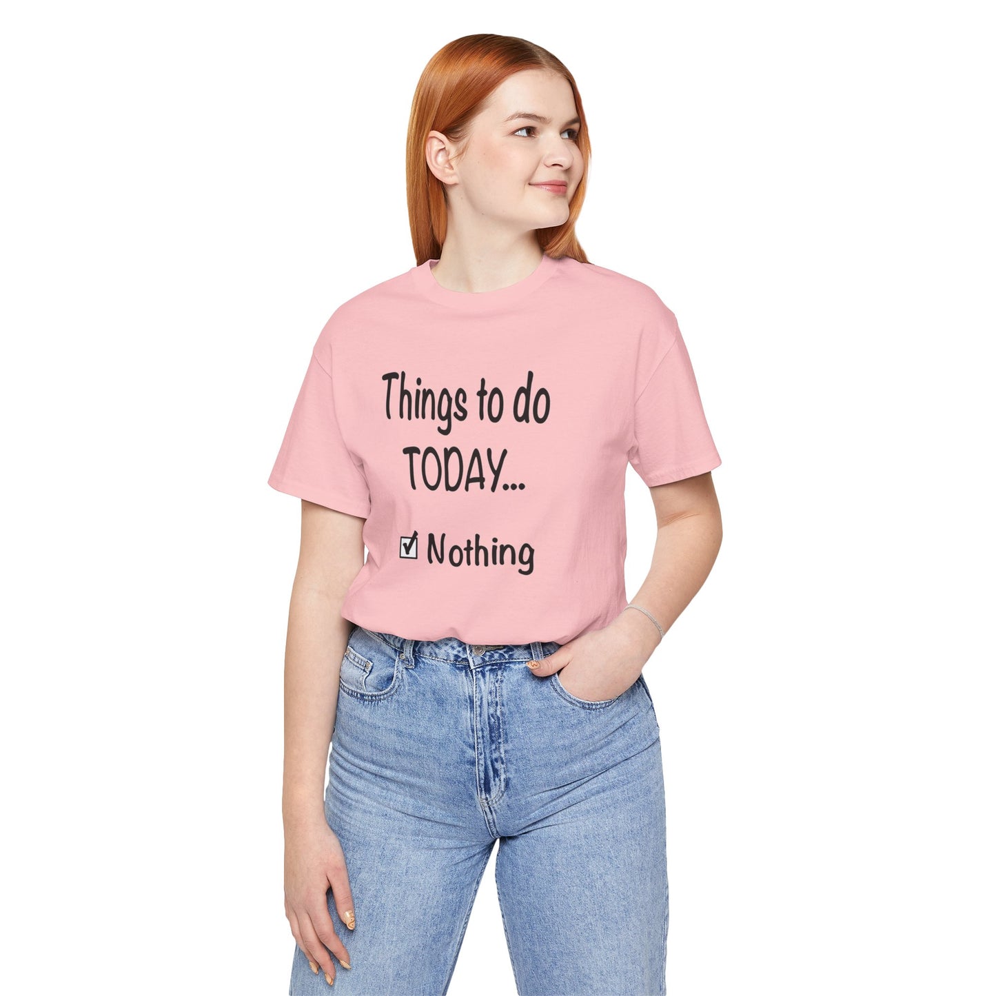 Things To Do Today Nothing Unisex Jersey Short Sleeve Tee