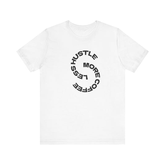 Coffee/ Less Hustle More Coffee Unisex Jersey Short Sleeve Tee