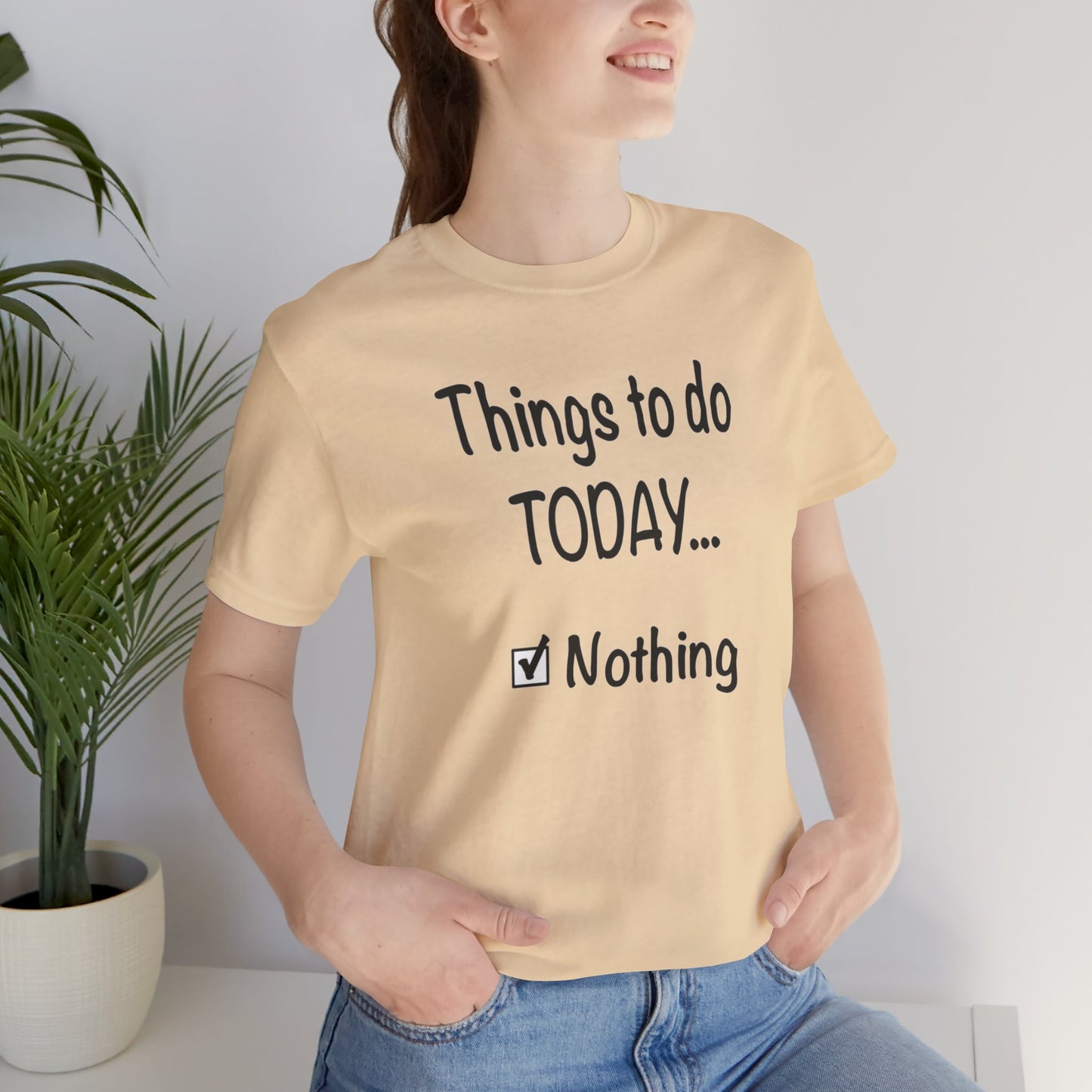 Things To Do Today Nothing Unisex Jersey Short Sleeve Tee