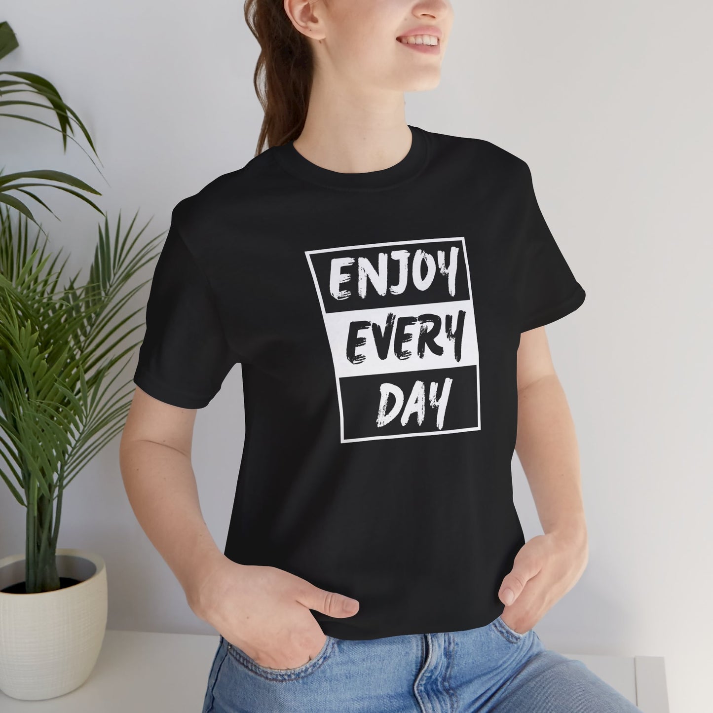 Enjoy Every Day Unisex Jersey Short Sleeve Tee