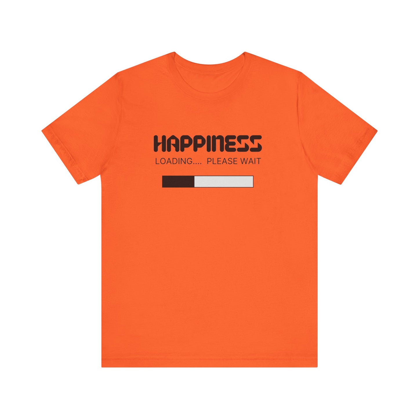 Happiness Loading Please Wait Unisex Jersey Short Sleeve Tee