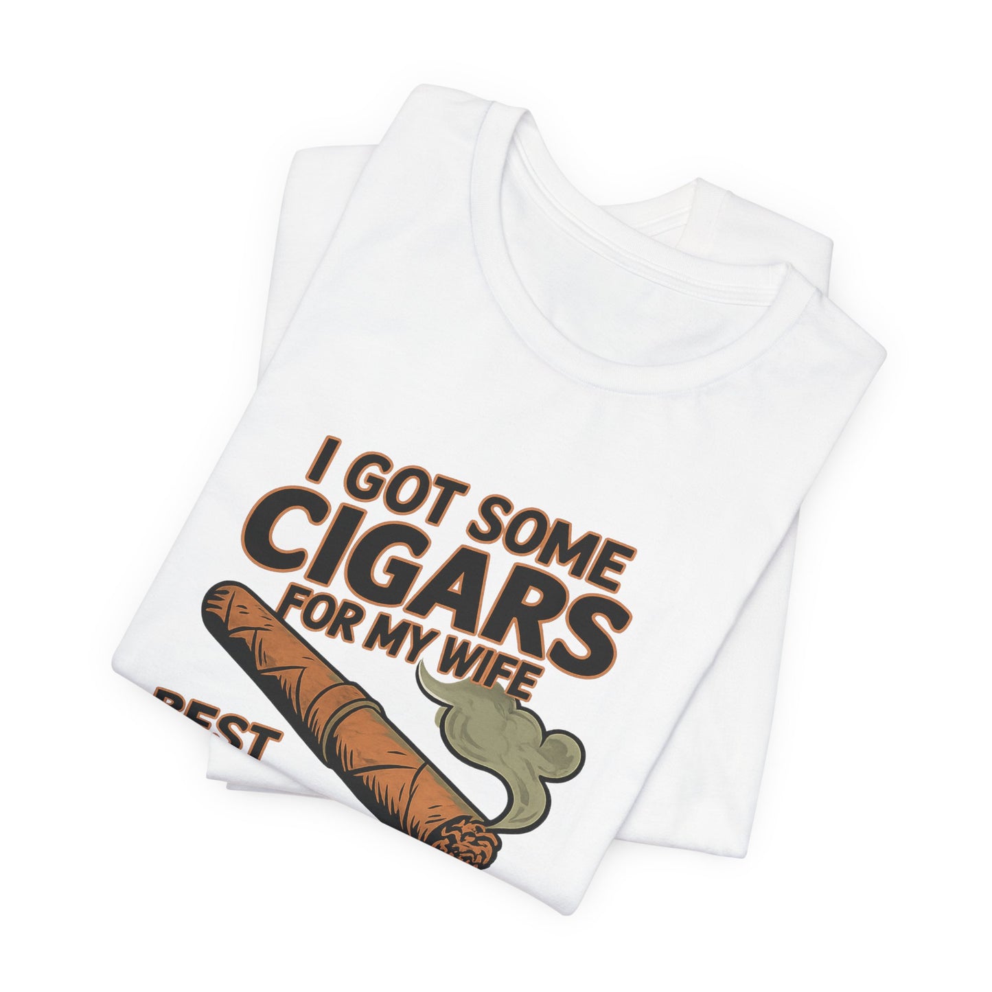 Cigar/ I Got Some Cigars for My Wife Best Trade Ever/Unisex Jersey Short Sleeve Tee