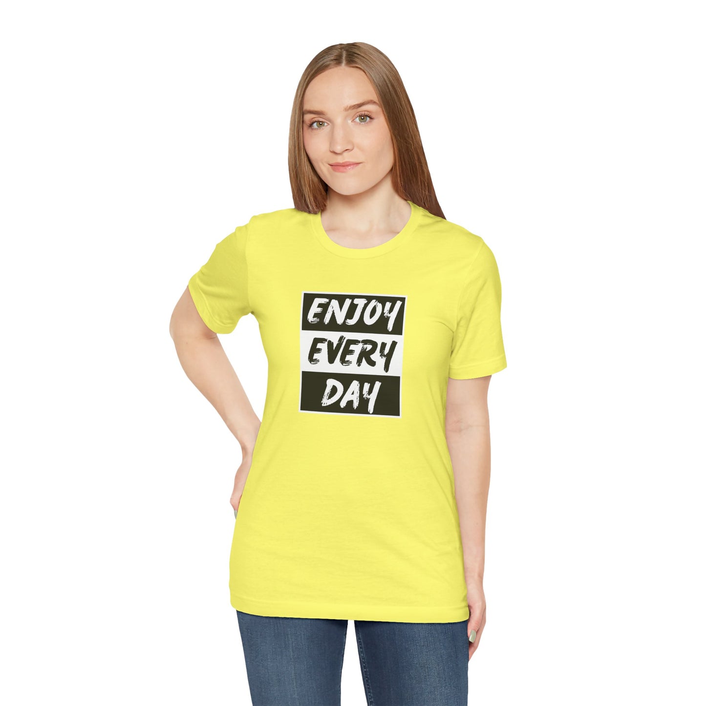 Enjoy Every Day Unisex Jersey Short Sleeve Tee