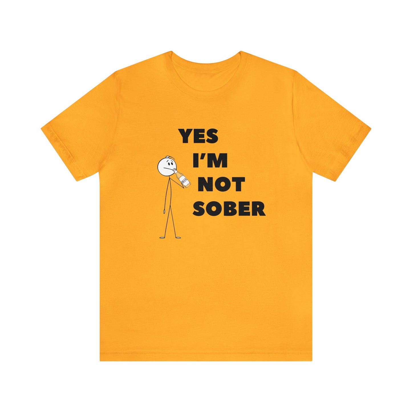 Yes I'm Not Sober Unisex Jersey Short Sleeve Tee