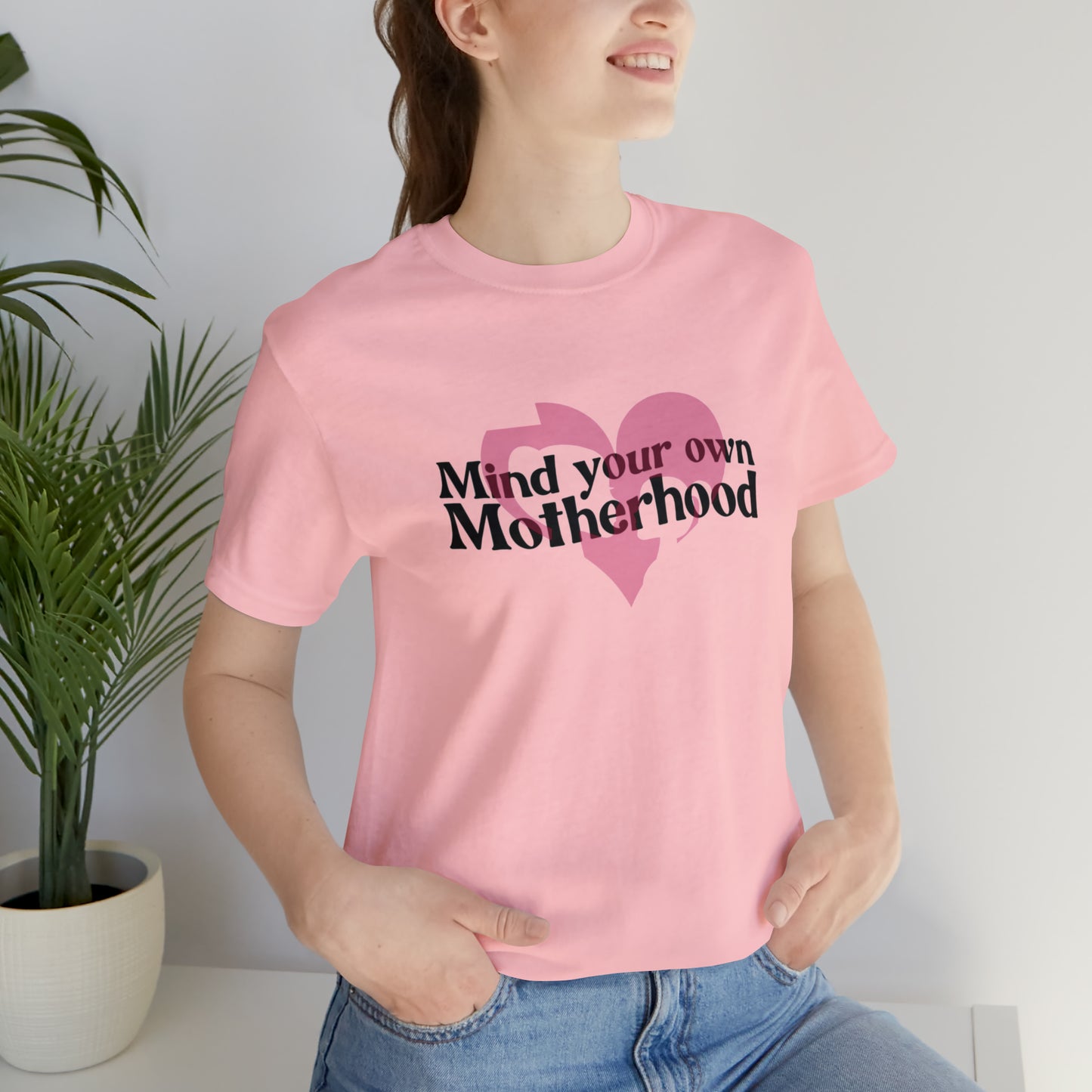 Mind Your Own Motherhood Unisex Jersey Short Sleeve Tee