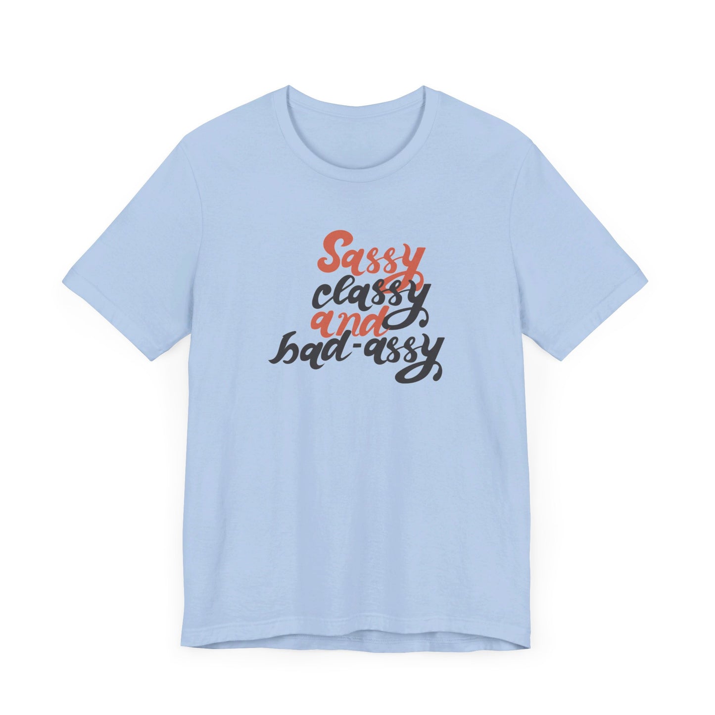 Sassy Classy And Badassy Unisex Jersey Short Sleeve Tee