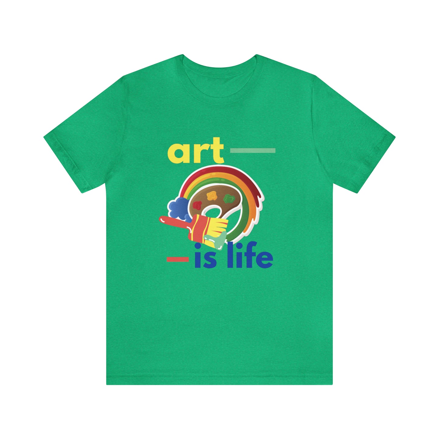 Life Is Art Unisex Jersey Short Sleeve Tee