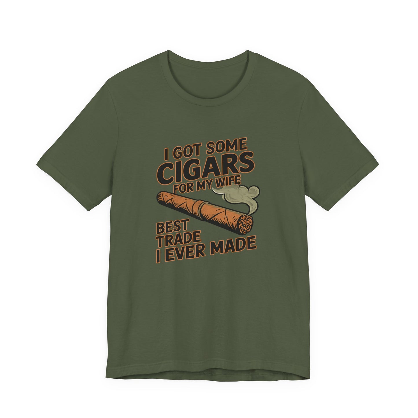 Cigar/ I Got Some Cigars for My Wife Best Trade Ever/Unisex Jersey Short Sleeve Tee