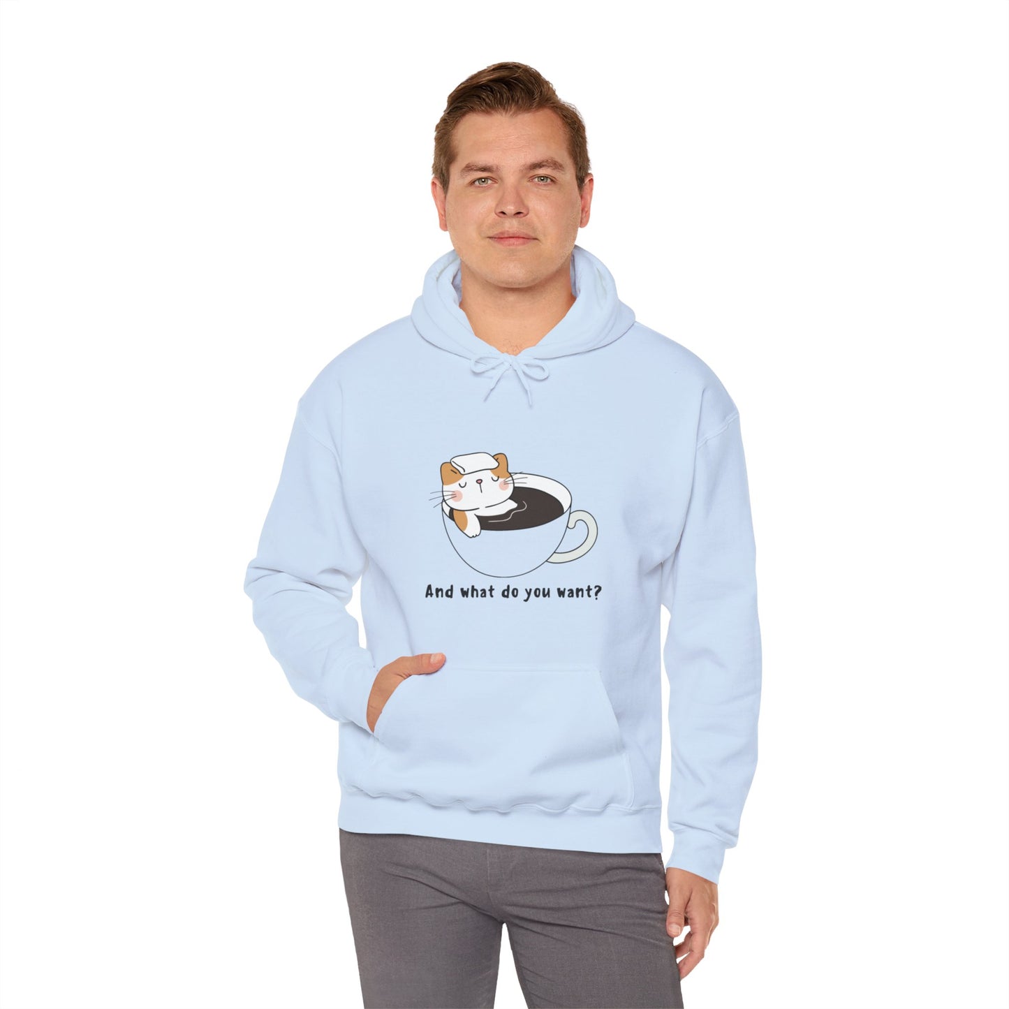 And What do You Want Unisex Heavy Blend™ Hooded Sweatshirt