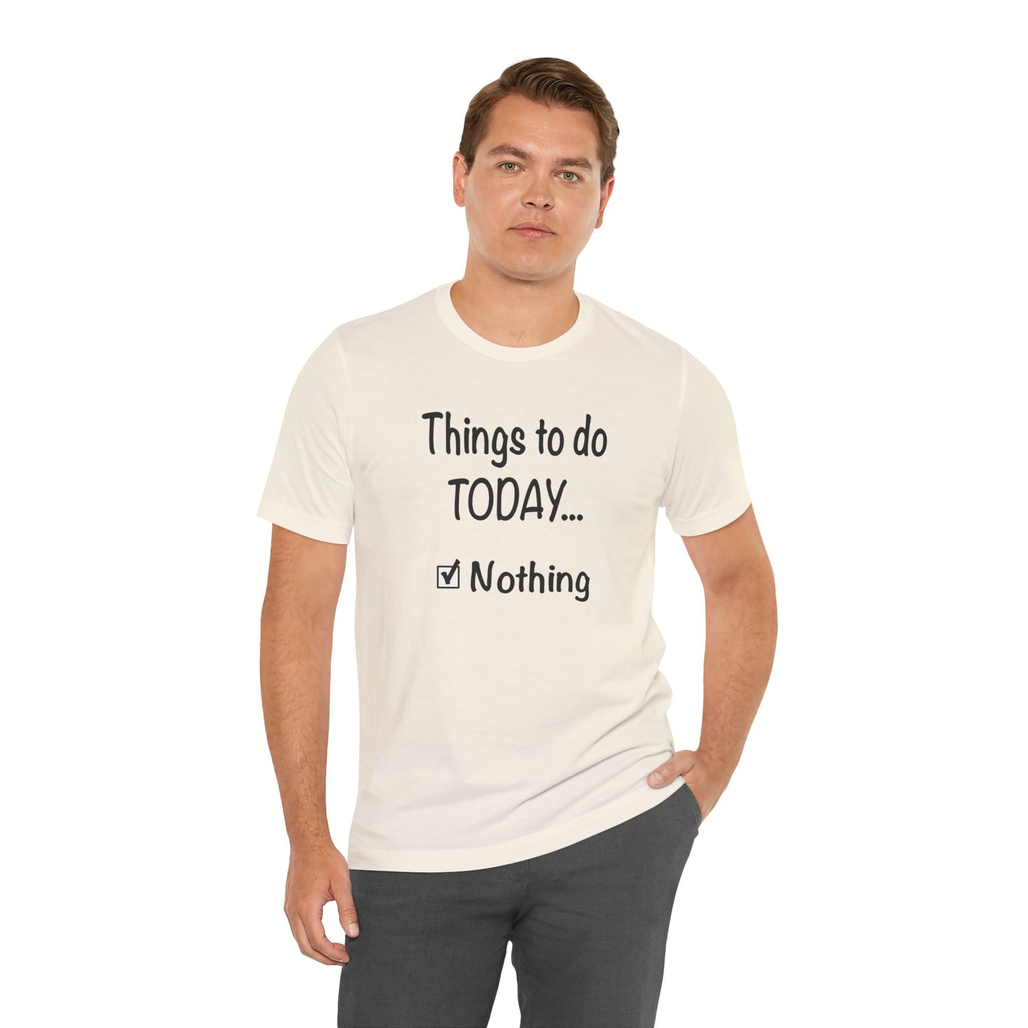 Things To Do Today Nothing Unisex Jersey Short Sleeve Tee