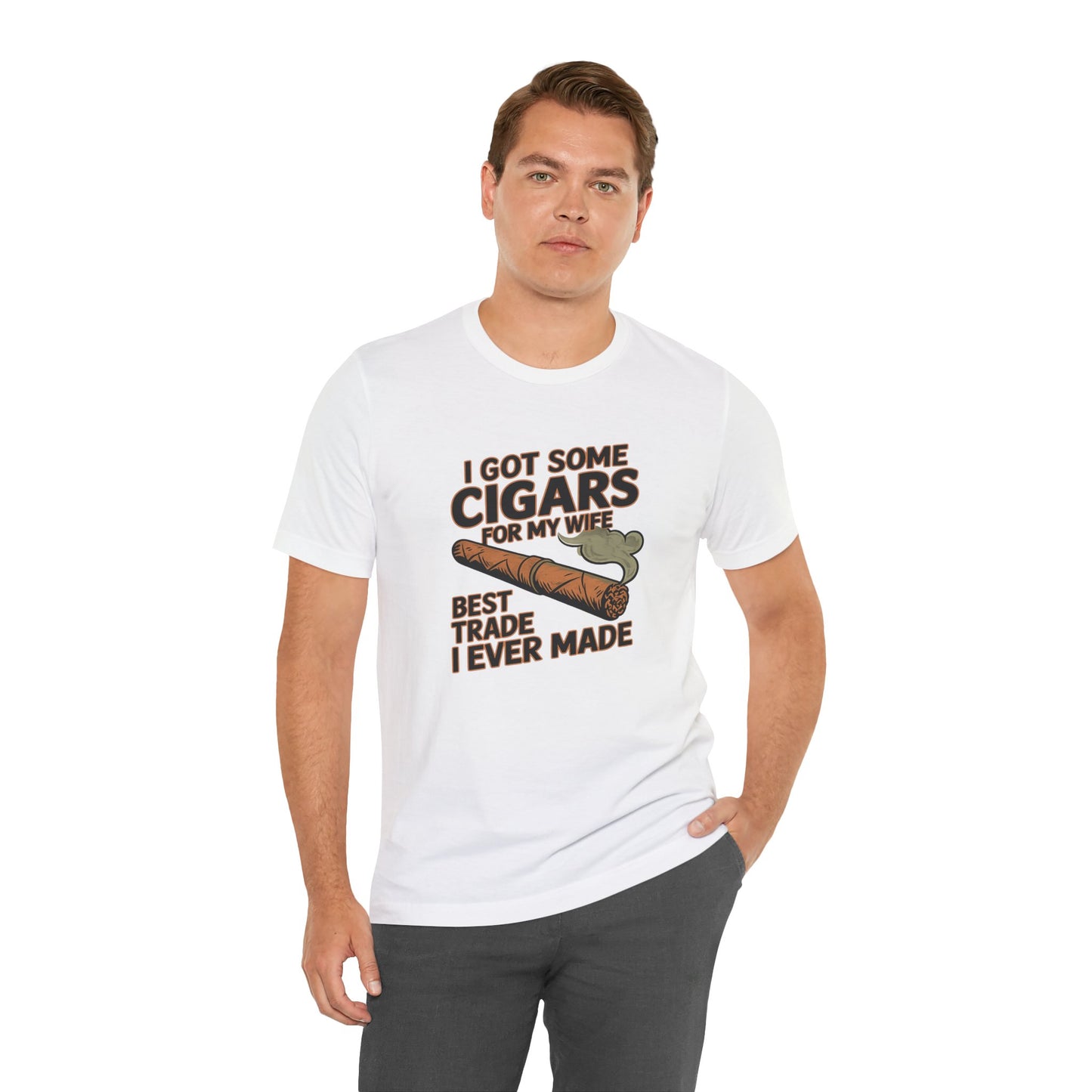 Cigar/ I Got Some Cigars for My Wife Best Trade Ever/Unisex Jersey Short Sleeve Tee