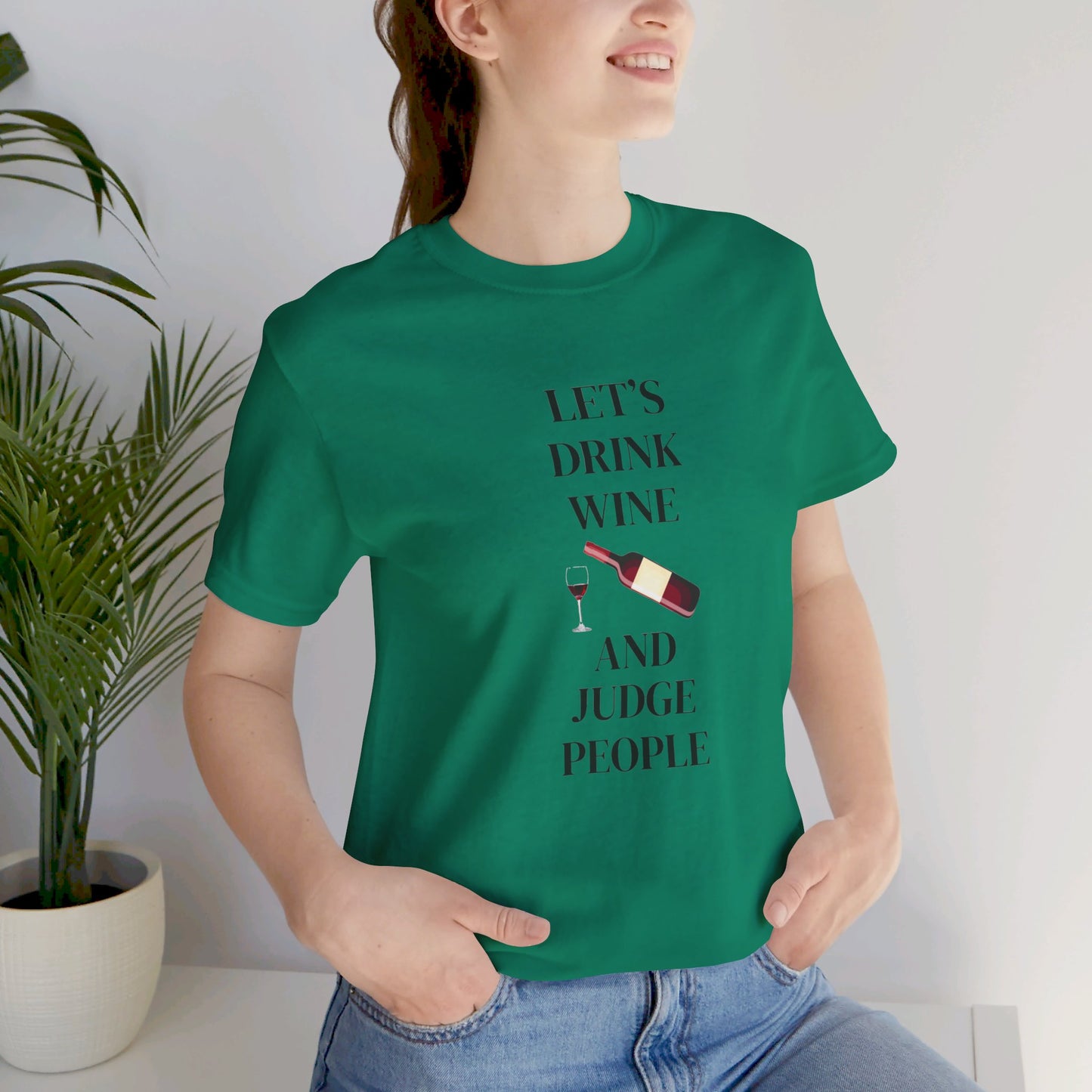 Let's Drink Wine and Judge People Unisex Jersey Short Sleeve Tee