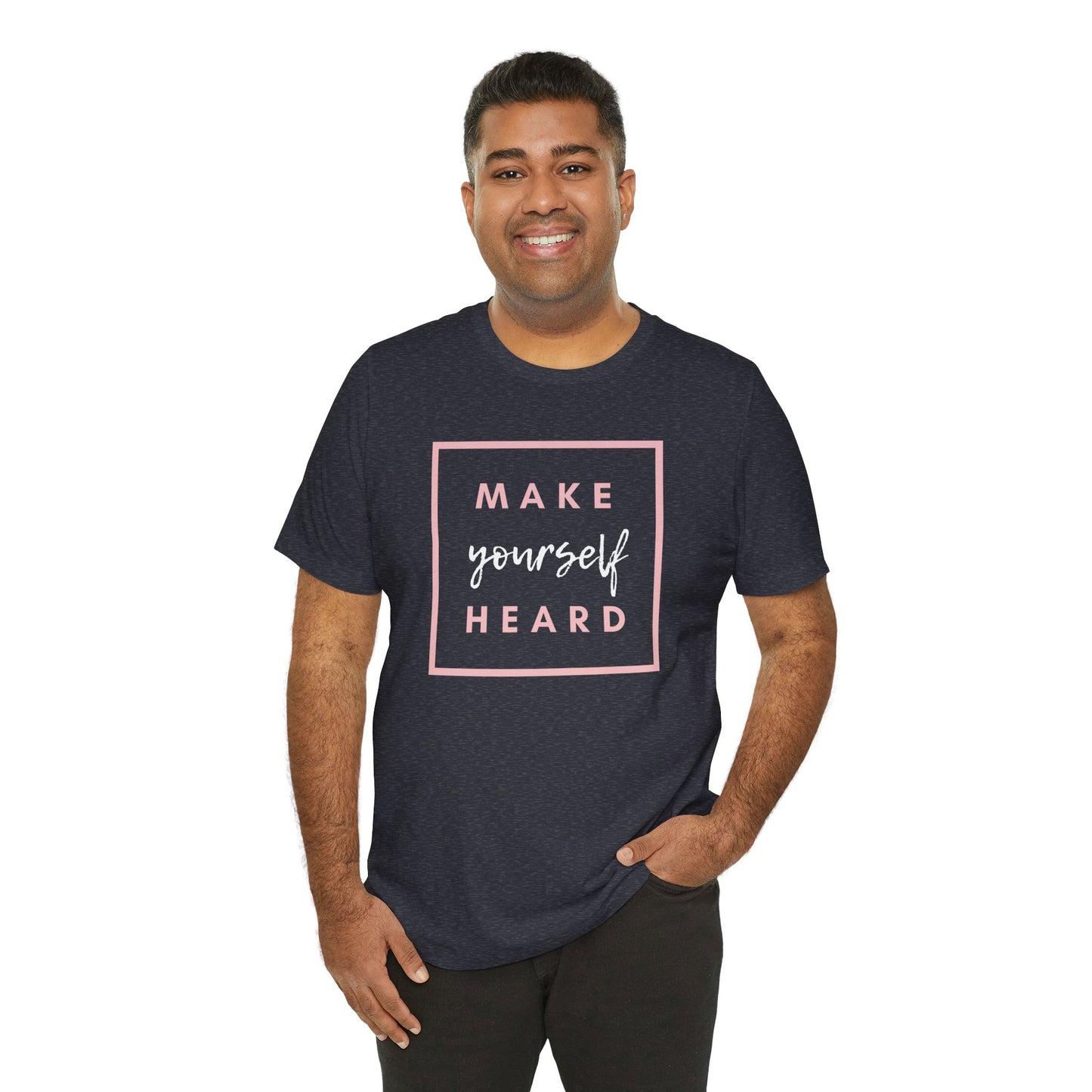 Make Yourself Heard Unisex Short Sleeve T-Shirt