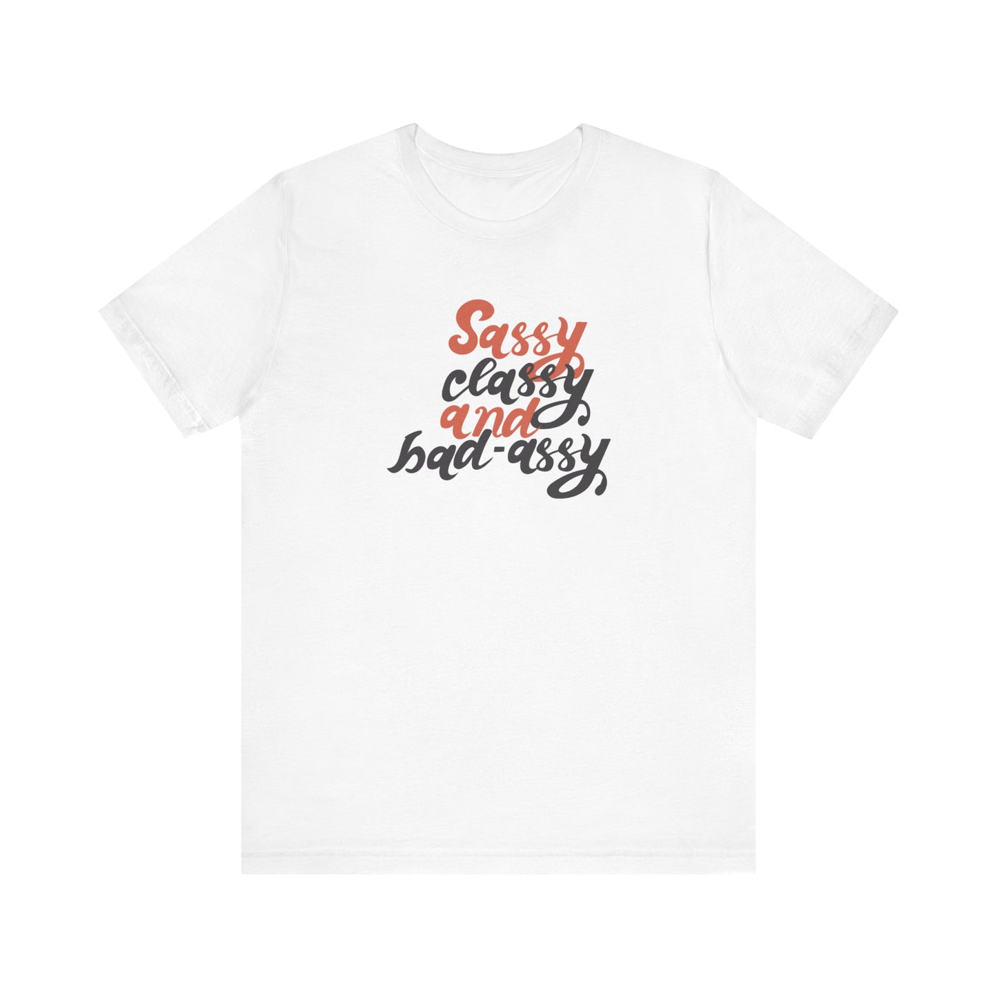 Sassy Classy And Badassy Unisex Jersey Short Sleeve Tee