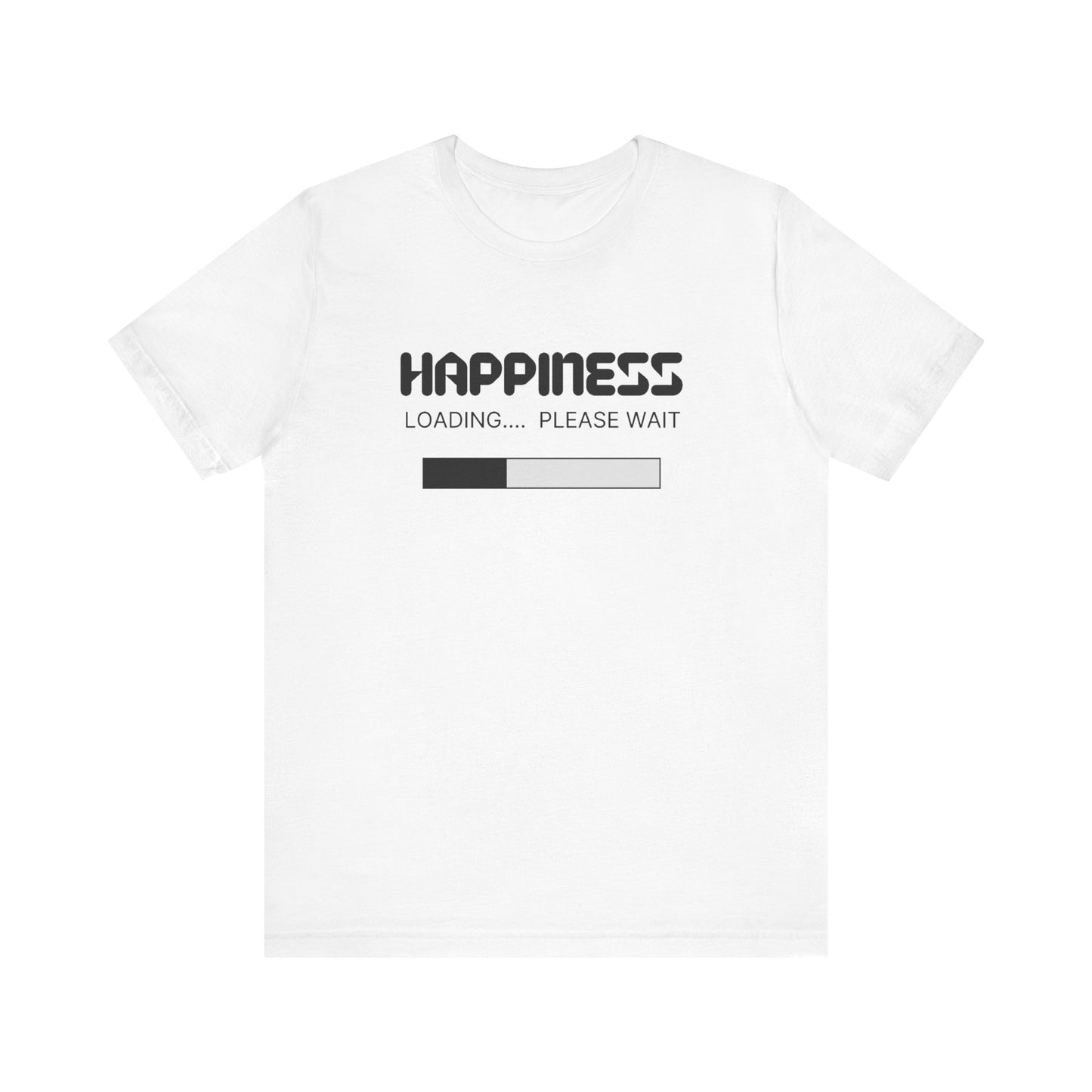 Happiness Loading Please Wait Unisex Jersey Short Sleeve Tee