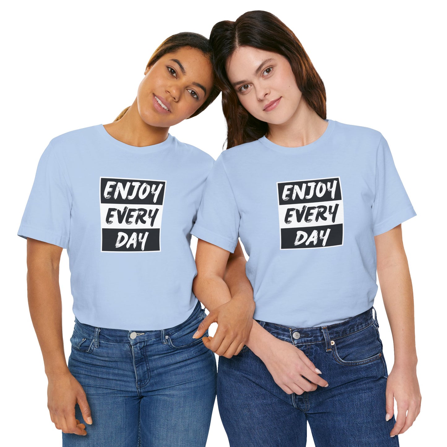 Enjoy Every Day Unisex Jersey Short Sleeve Tee