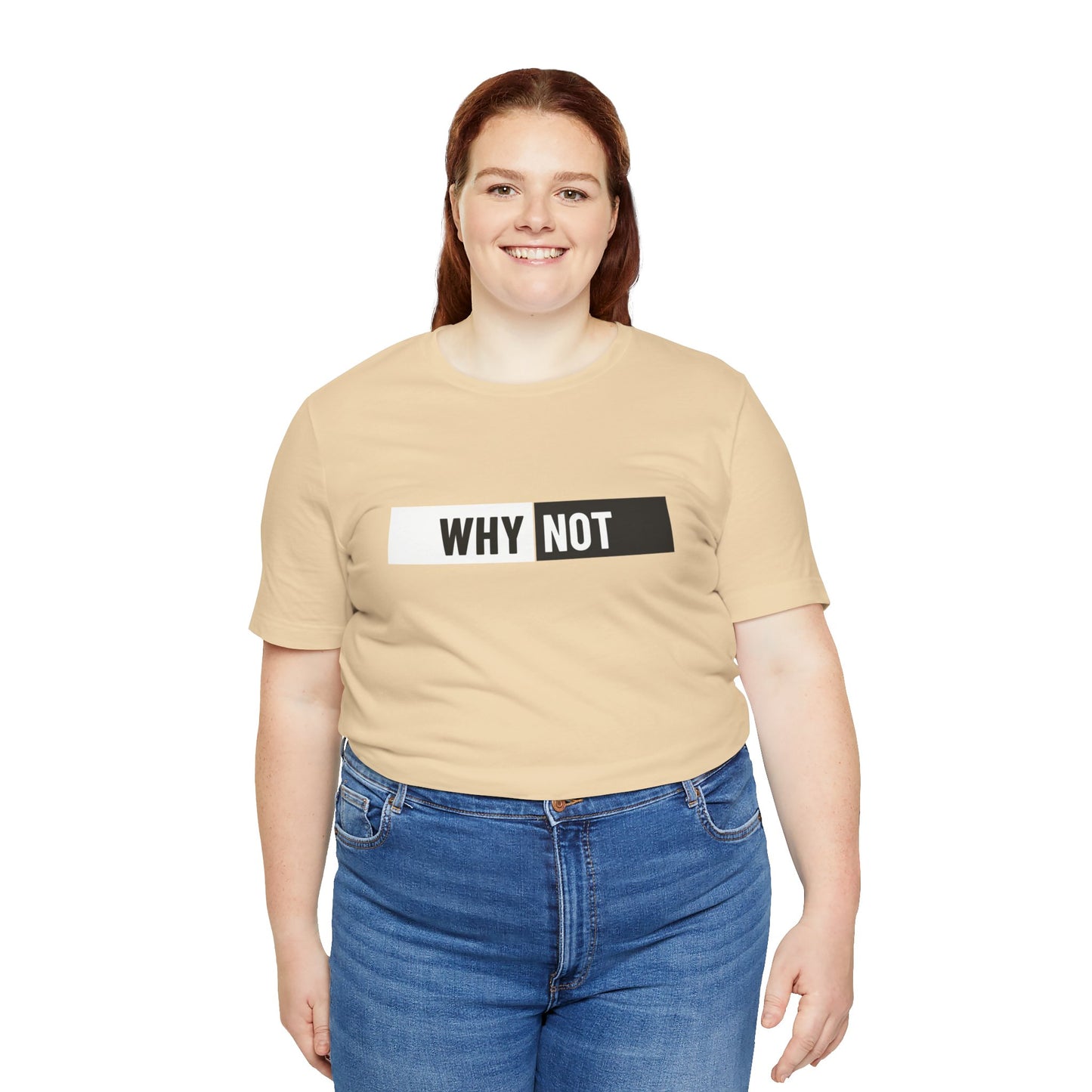 Why Not Unisex Jersey Short Sleeve Tee