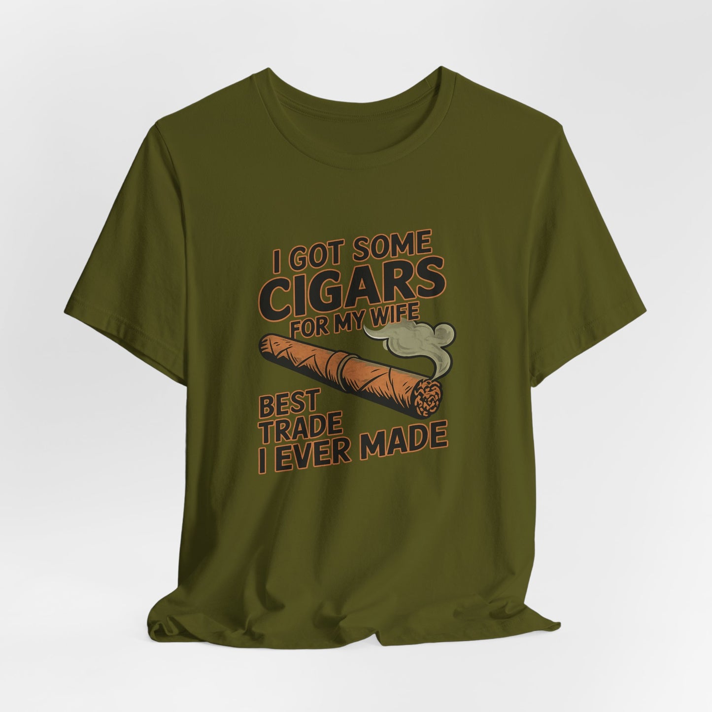 Cigar/ I Got Some Cigars for My Wife Best Trade Ever/Unisex Jersey Short Sleeve Tee