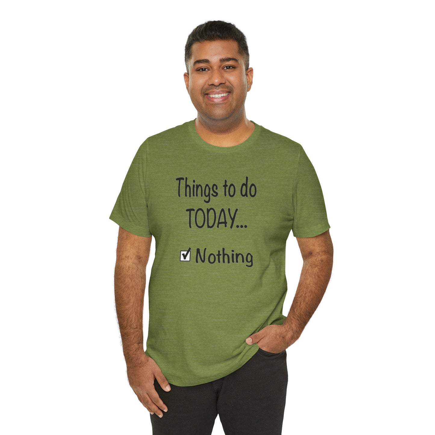 Things To Do Today Nothing Unisex Jersey Short Sleeve Tee