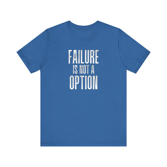 Failure is Not a Option Unisex Jersey Short Sleeve Tee