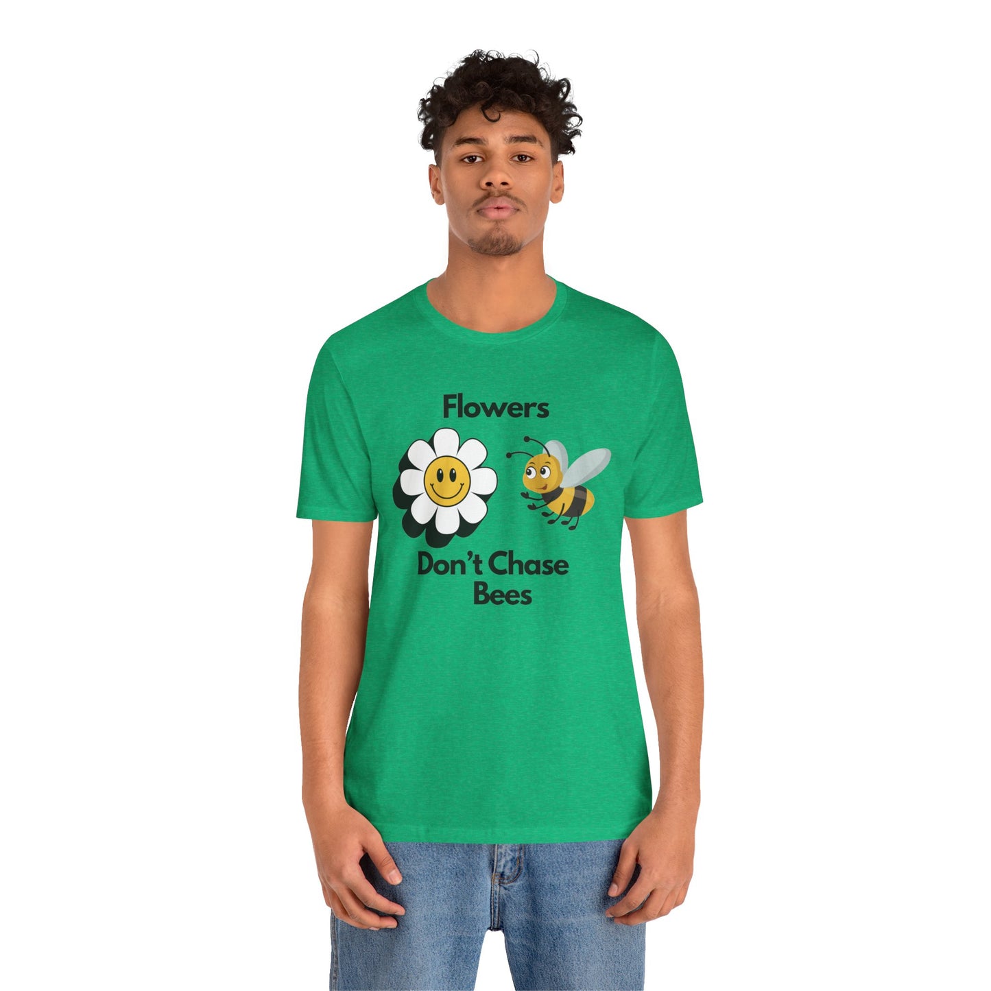 Flowers Don't Chase Bees Unisex Jersey Short Sleeve Tee