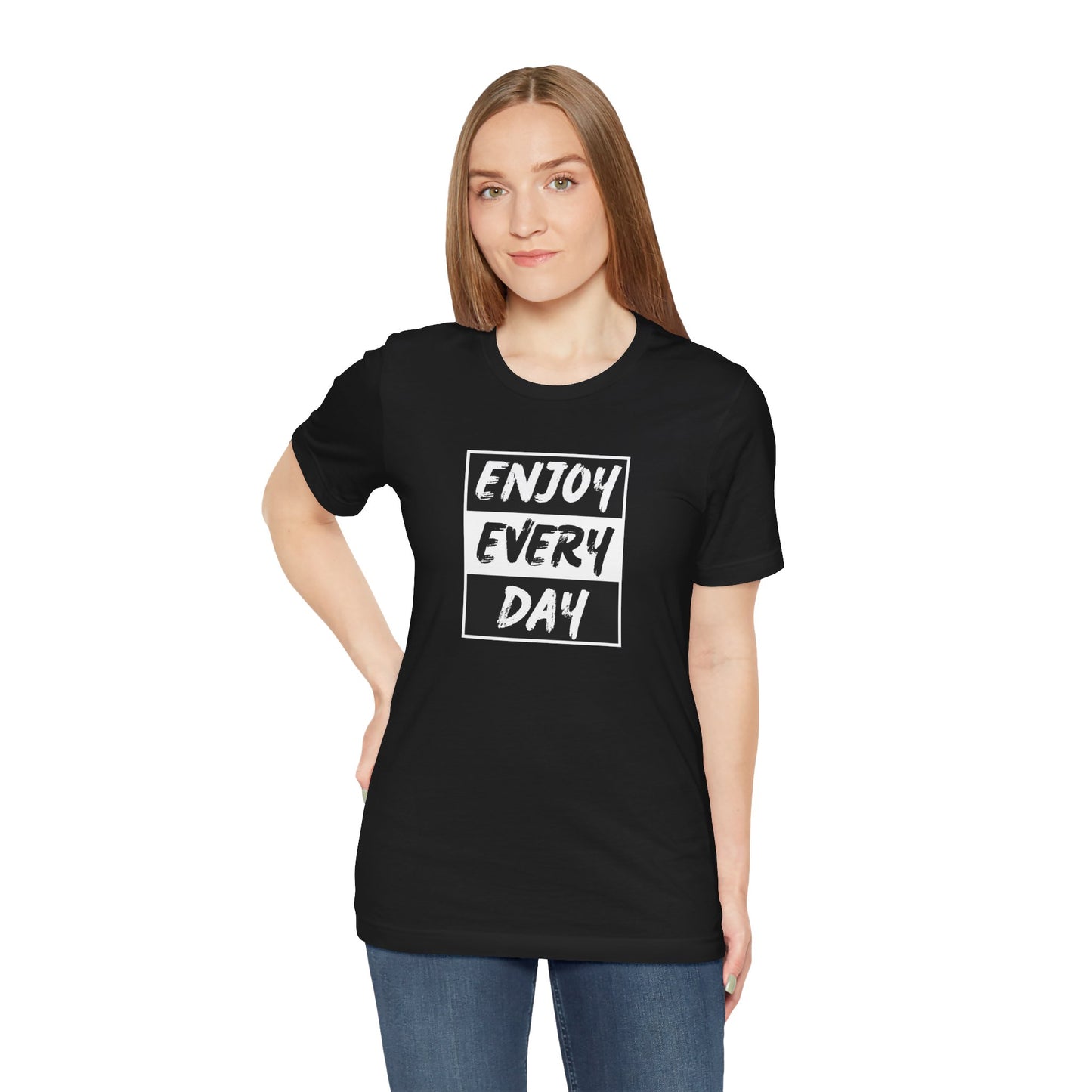 Enjoy Every Day Unisex Jersey Short Sleeve Tee